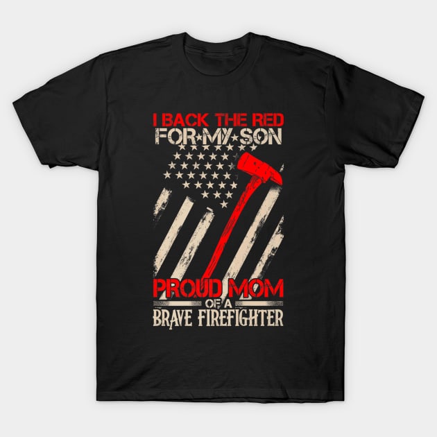 Proud Mom Of A Brave Firefighter Shirt Family Gifts T-Shirt by PayneShop